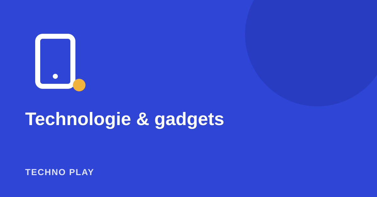 Technologie & gadgets